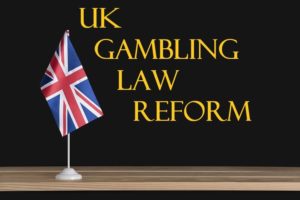 UK Gambling Act Reform